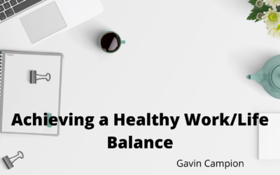 Achieving a Healthy Work/Life Balance